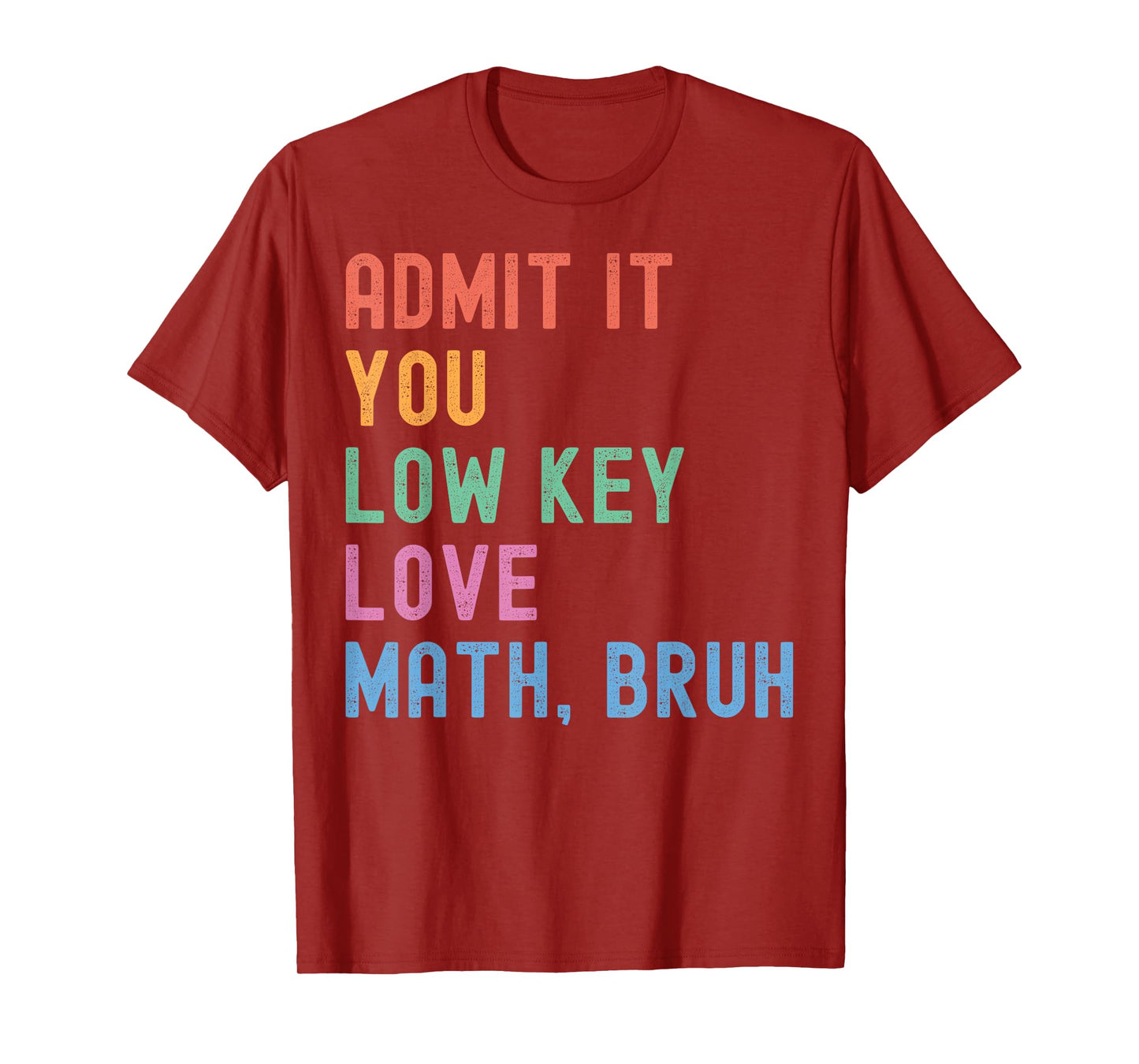 Admit It You Low Key Love Math Bruh Teacher Funny Nerdy Math T-Shirt