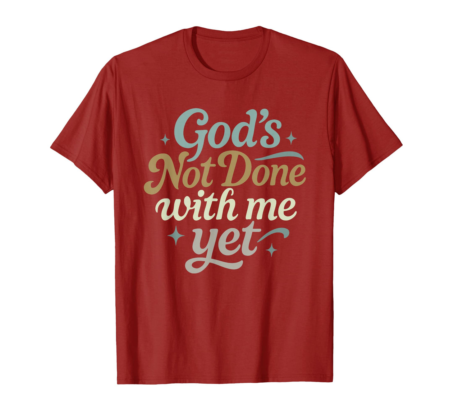 God's Not Done with Me Yet Christian Inspirational Design T-Shirt