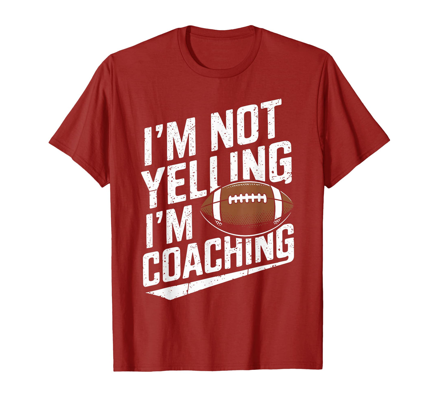 I'm Not Yelling I'm Coaching Football Funny Football Coach T-Shirt
