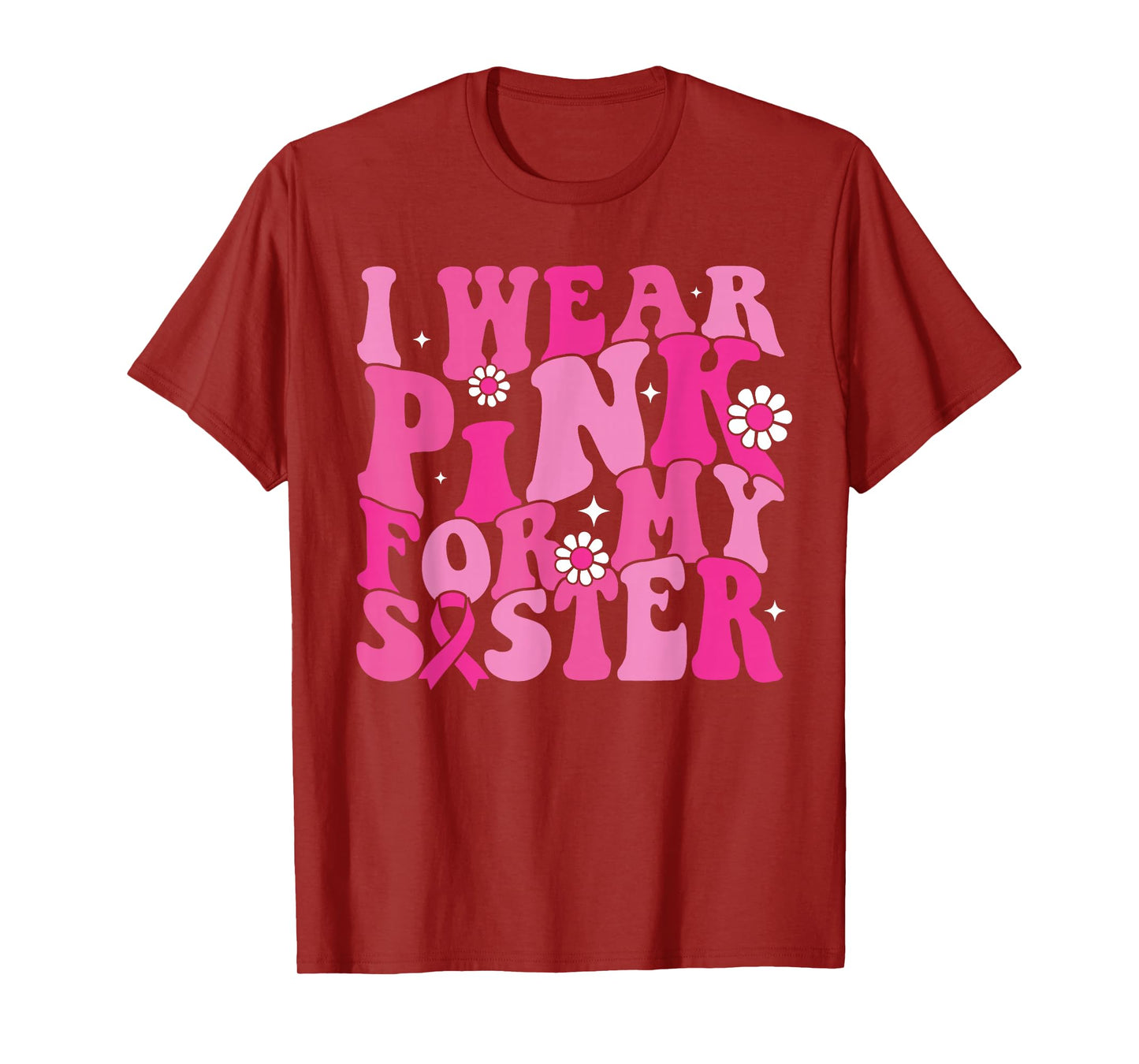 I Wear Pink For My Sister Breast Cancer Awareness Women Kids T-Shirt