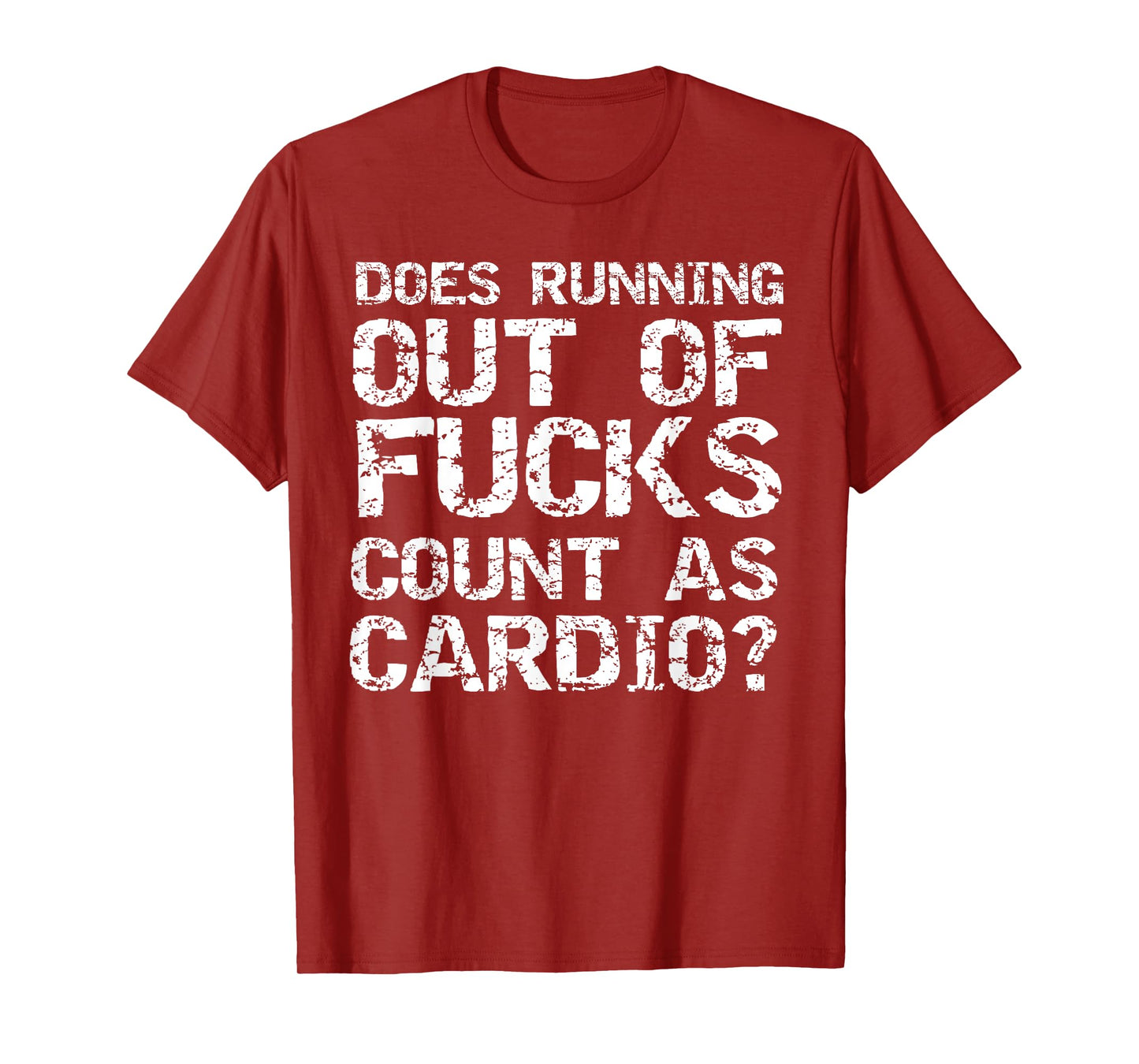 Sarcastic Saying Does Running Out of Fucks Count as Cardio? T-Shirt