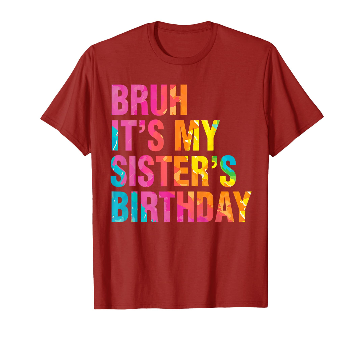 Bruh It's My Sister's Birthday Funny Bday Sarcastic Brother T-Shirt