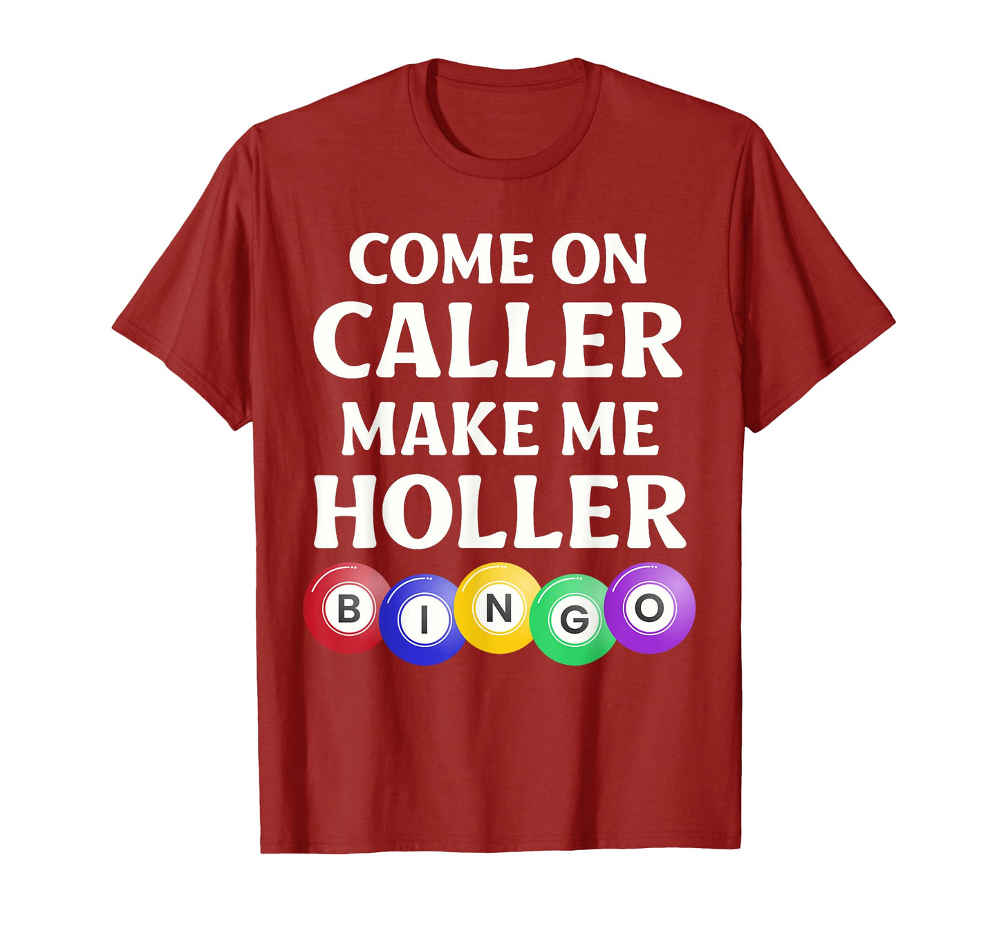 Funny Bingo Game Player Come On Caller Make Me Holler Bingo T-Shirt