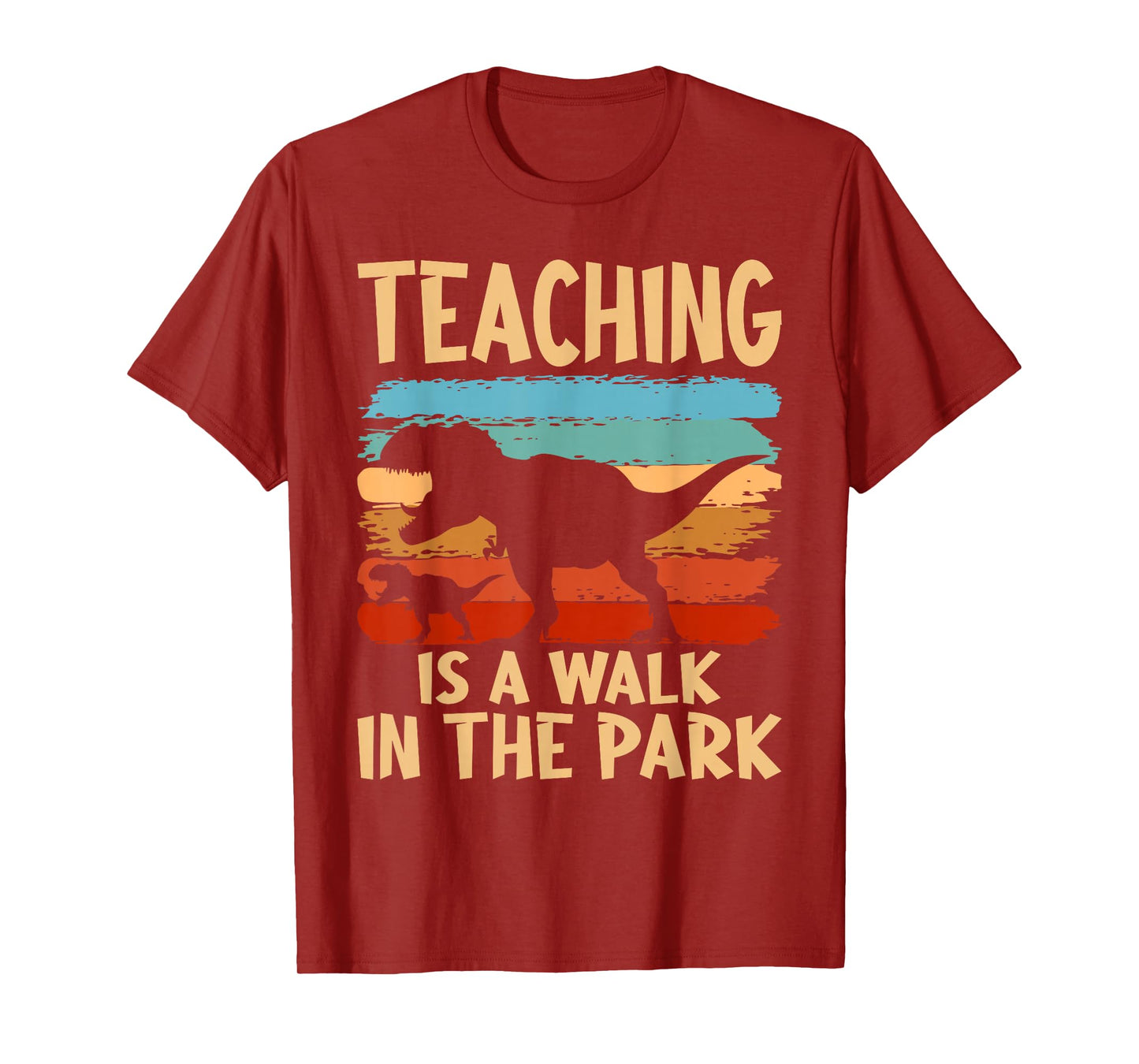 Teaching is a Walk in Park - Dinosaur Teacher T-Shirt