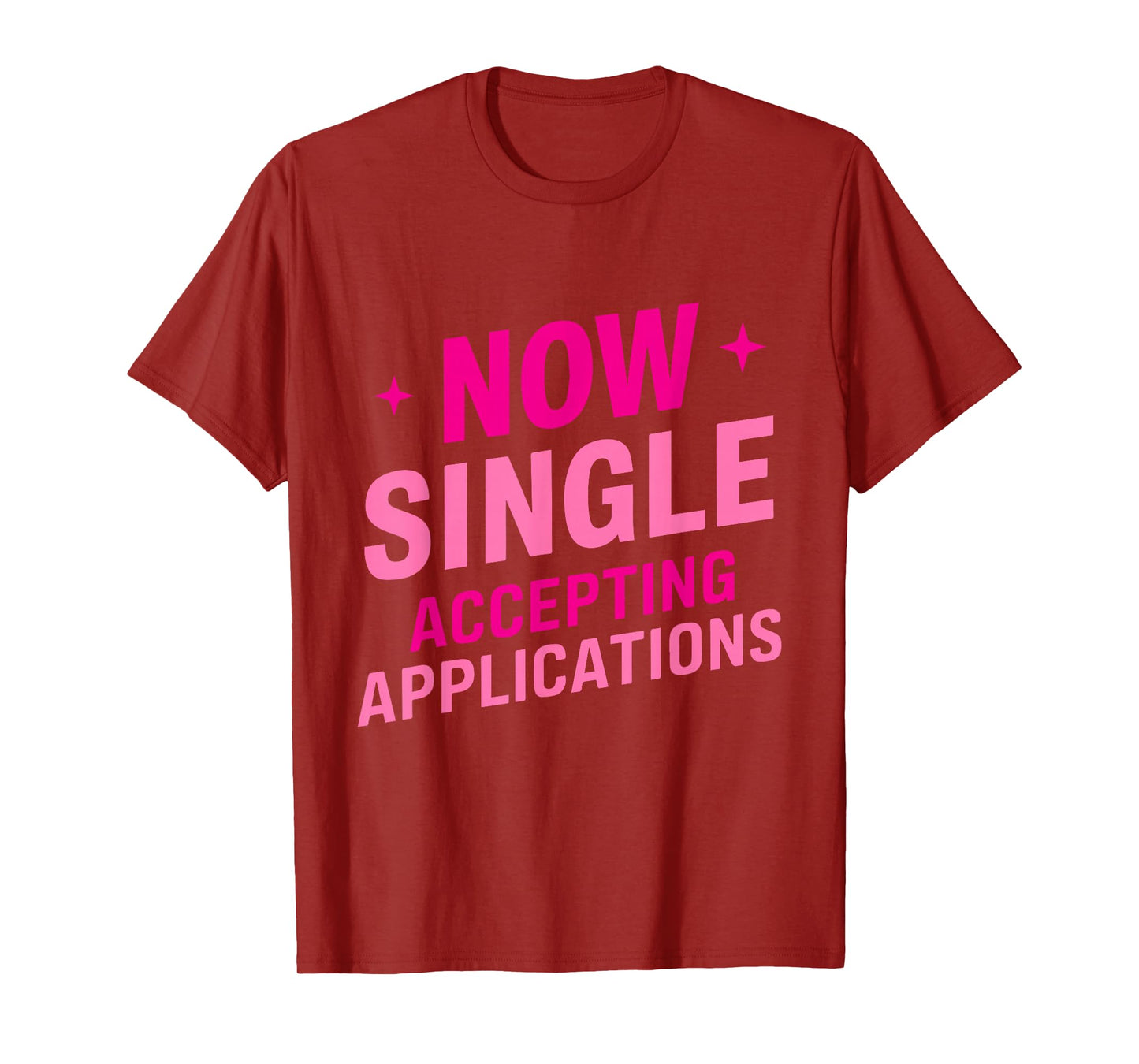 Now Single Accepting Applications Single Dating T-Shirt