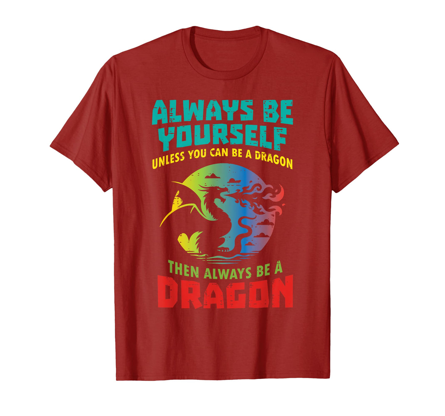 Always Be Yourself Unless Dragon Funny Saying Women Men Kid T-Shirt