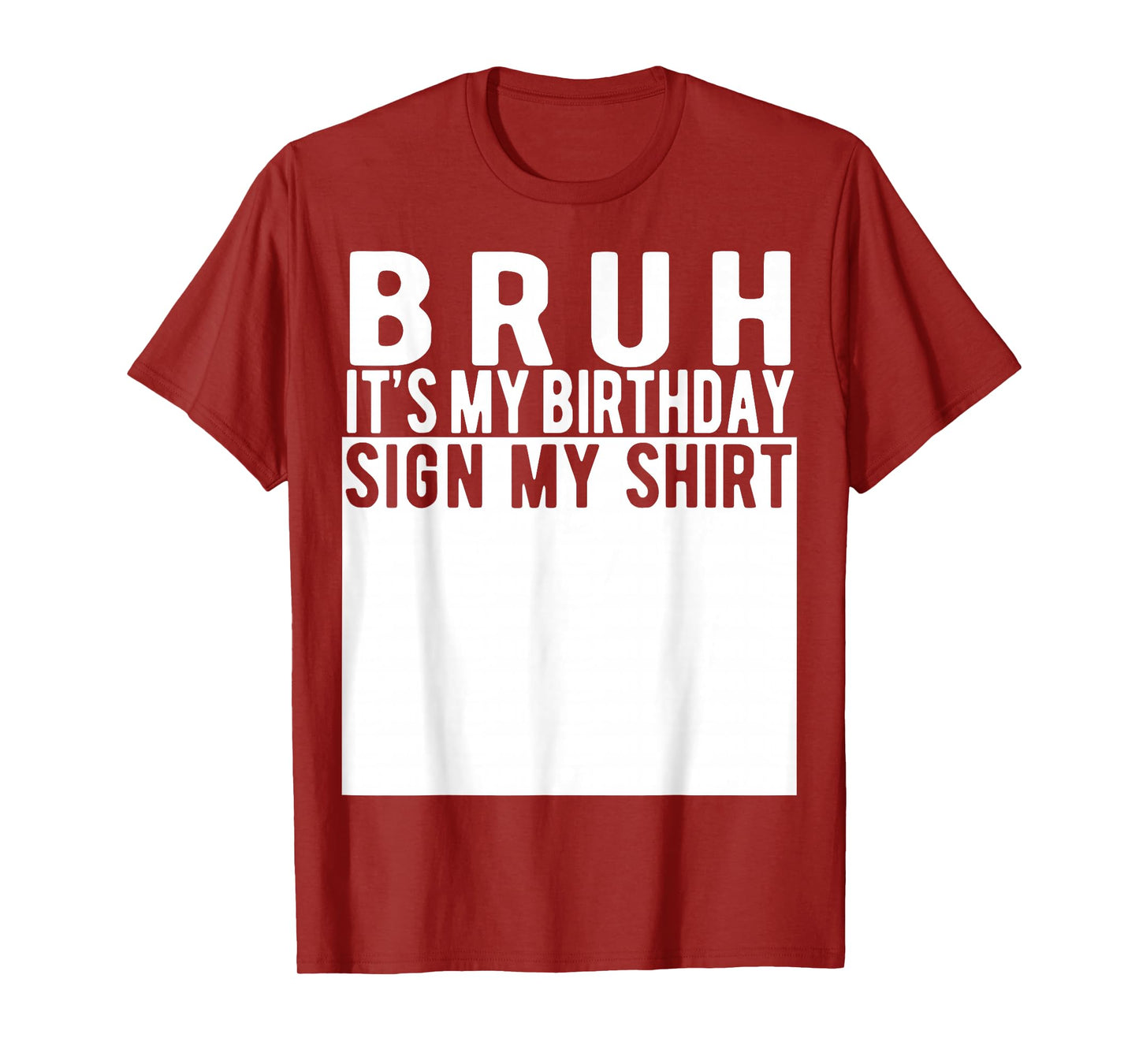 Bruh It's My Birthday Sign My Shirt Birthday T-Shirt