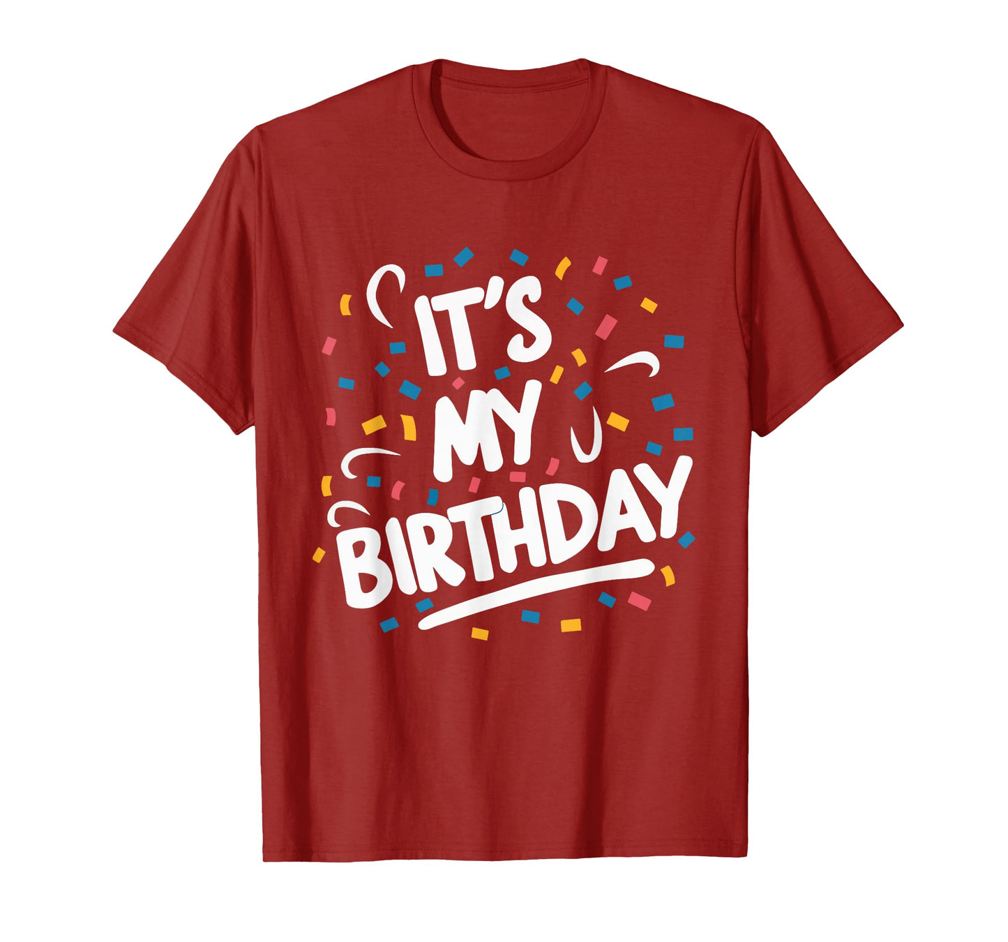 It's My Birthday For Boys Girls Kids Men Women Funny T-Shirt