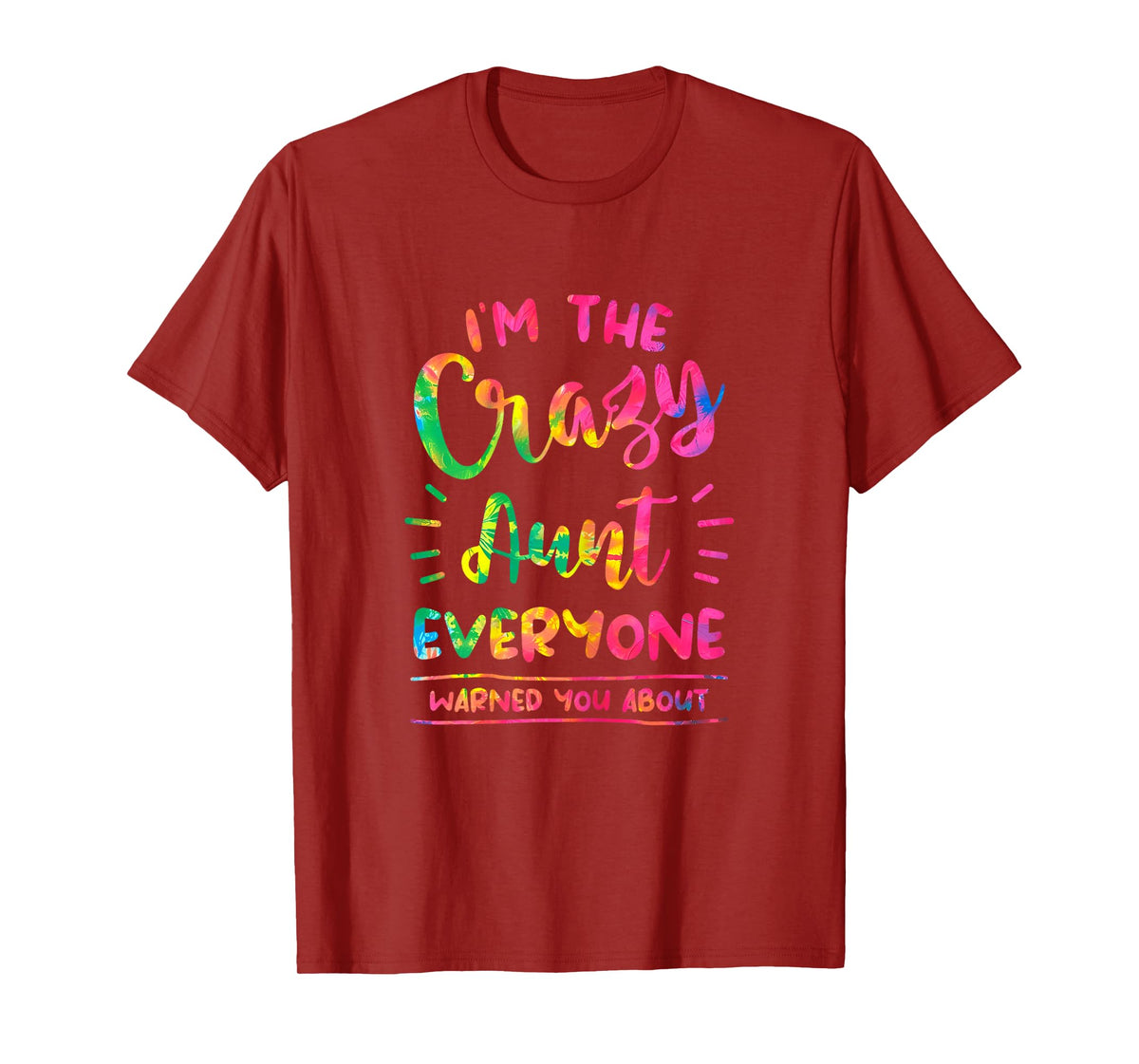 I'm The Crazy Aunt Everyone Warned You About Tie Dye Auntie T-Shirt