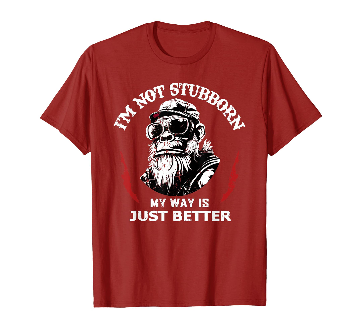 i'm not stubborn my way is just better T-Shirt