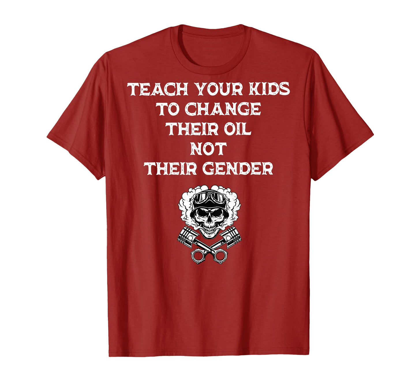 Teach Your Kids to Change Their Oil Not Their Gender On Back T-Shirt
