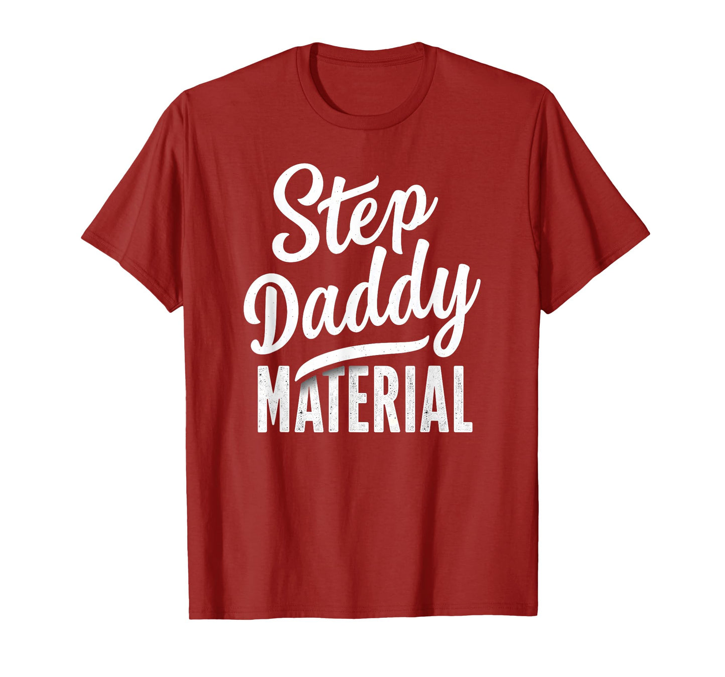 Step Daddy Material T-Shirt