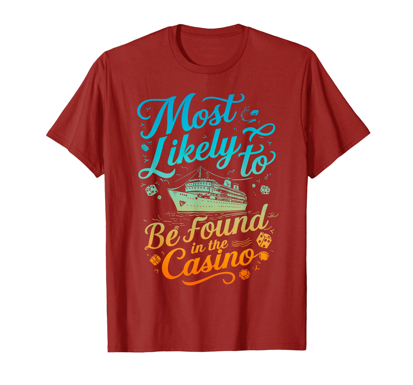 Most Likely Be Found In Casino Cruise Family Matching Funny T-Shirt