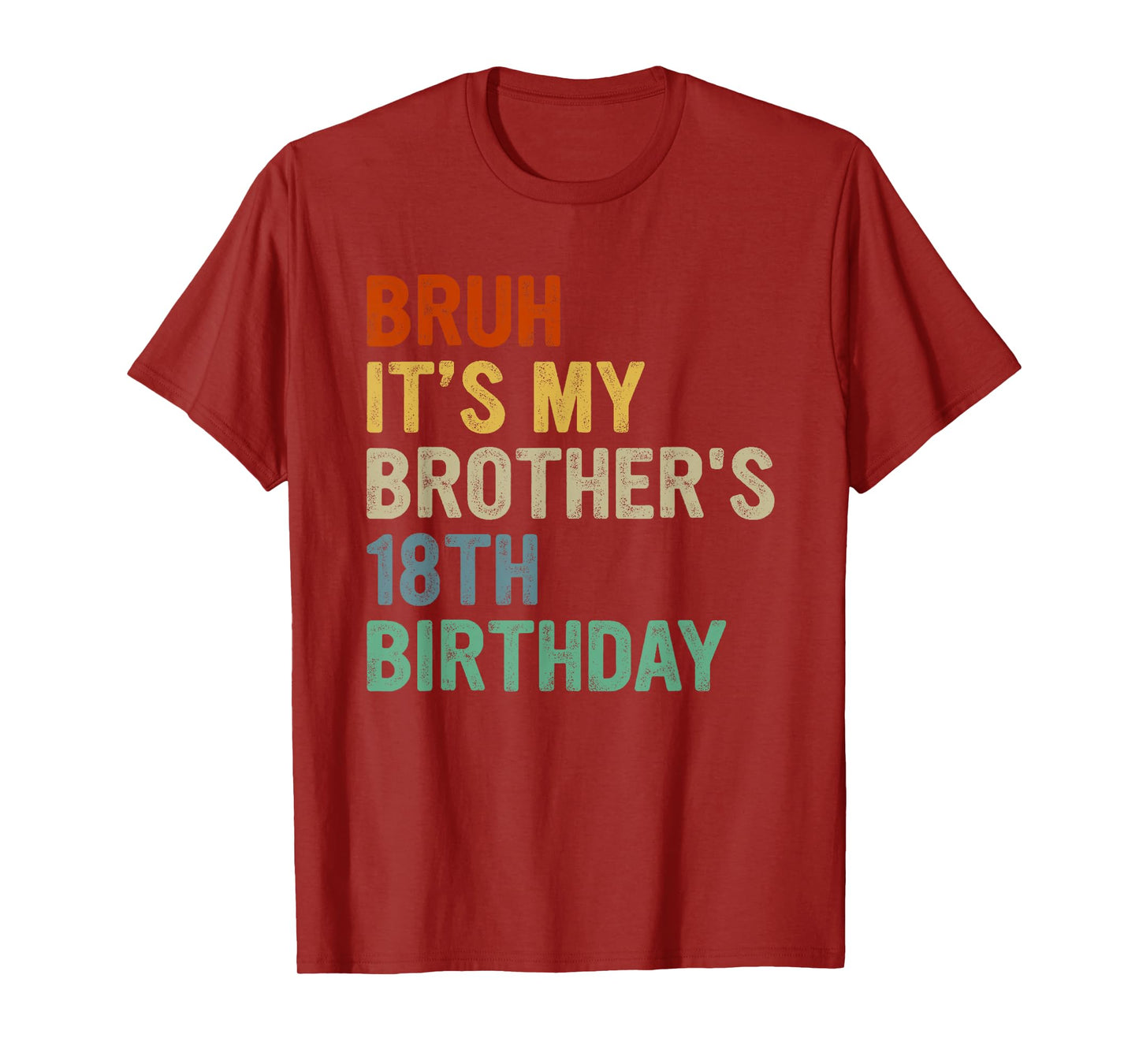 Bruh It's My Brother's 18th Birthday Turning 18 Years Old T-Shirt