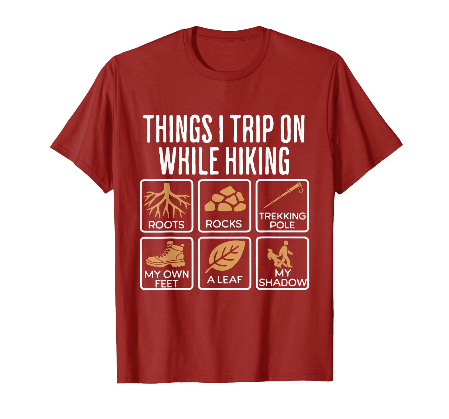 Things I Trip On While Hiking Roots Rocks Trekking Pole Hike T-Shirt