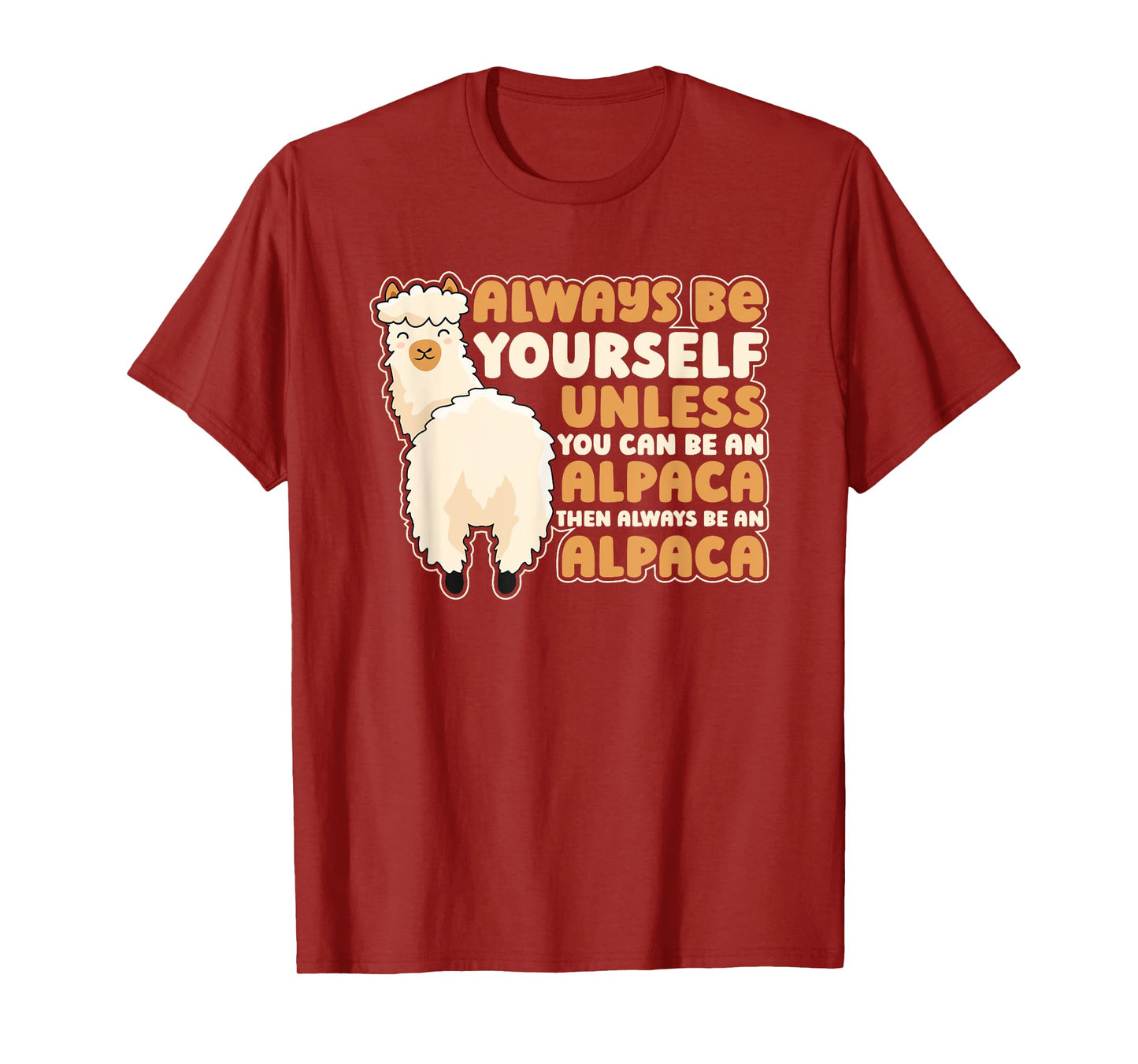 Always Be Yourself Unless You Can Be An Alpaca Llama Alpaca T-Shirt