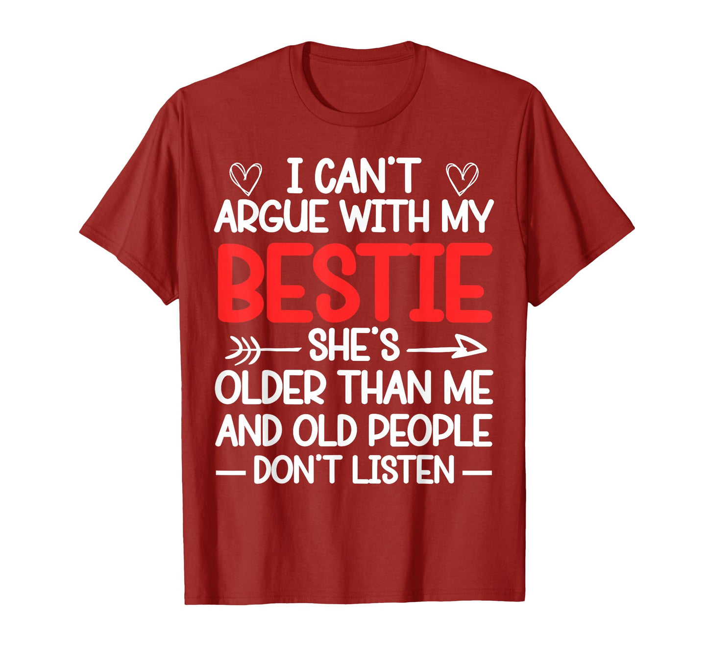 I Can't Argue With My Bestie She's Older Than Me Quote T-Shirt