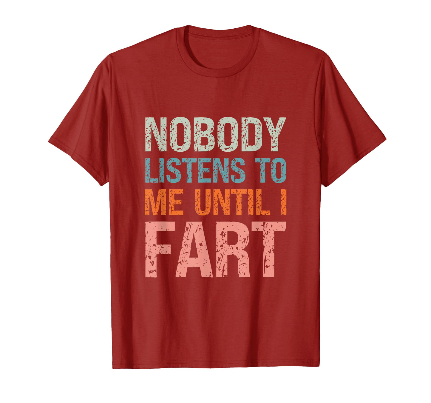 Fart Jokes Nobody Listens to Me Until I Fart Funny Dad T-Shirt