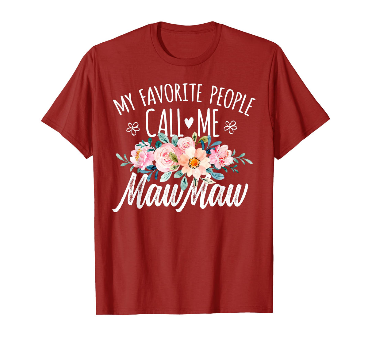 My Favorite People Call Me MawMaw Floral Birthday MawMaw T-Shirt