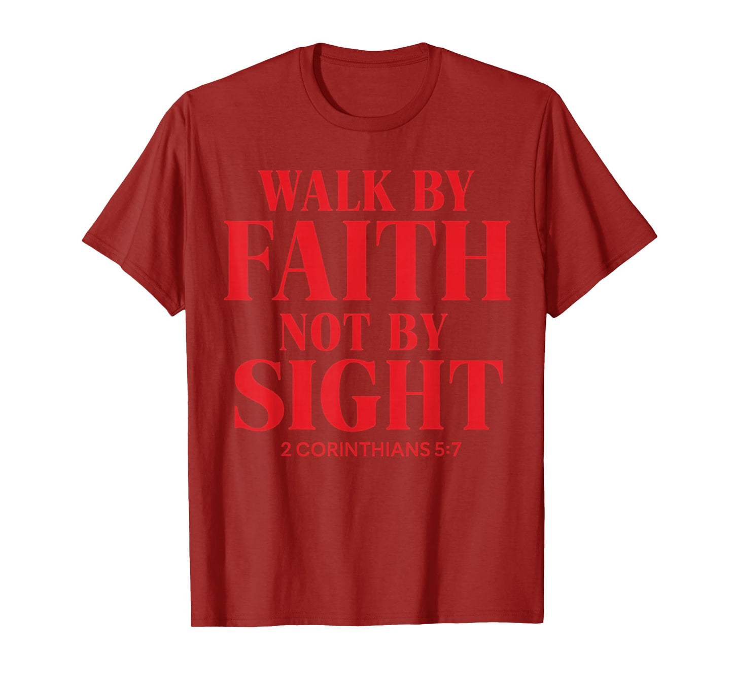 Walk by Faith, not by Sight Christian Quote The Bible T-Shirt
