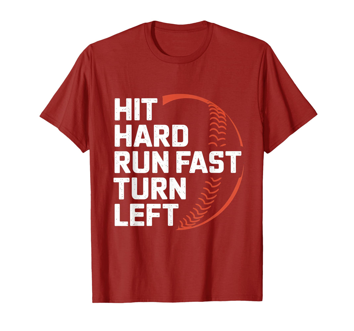 Hit Hard Run Fast Turn Left Baseball Design T-Shirt