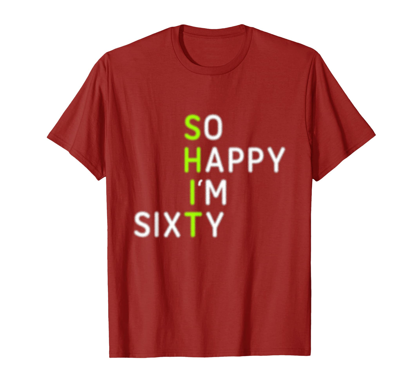 Funny 60th Birthday So Happy I'm Sixty Gag 60 Year Old T-Shirt