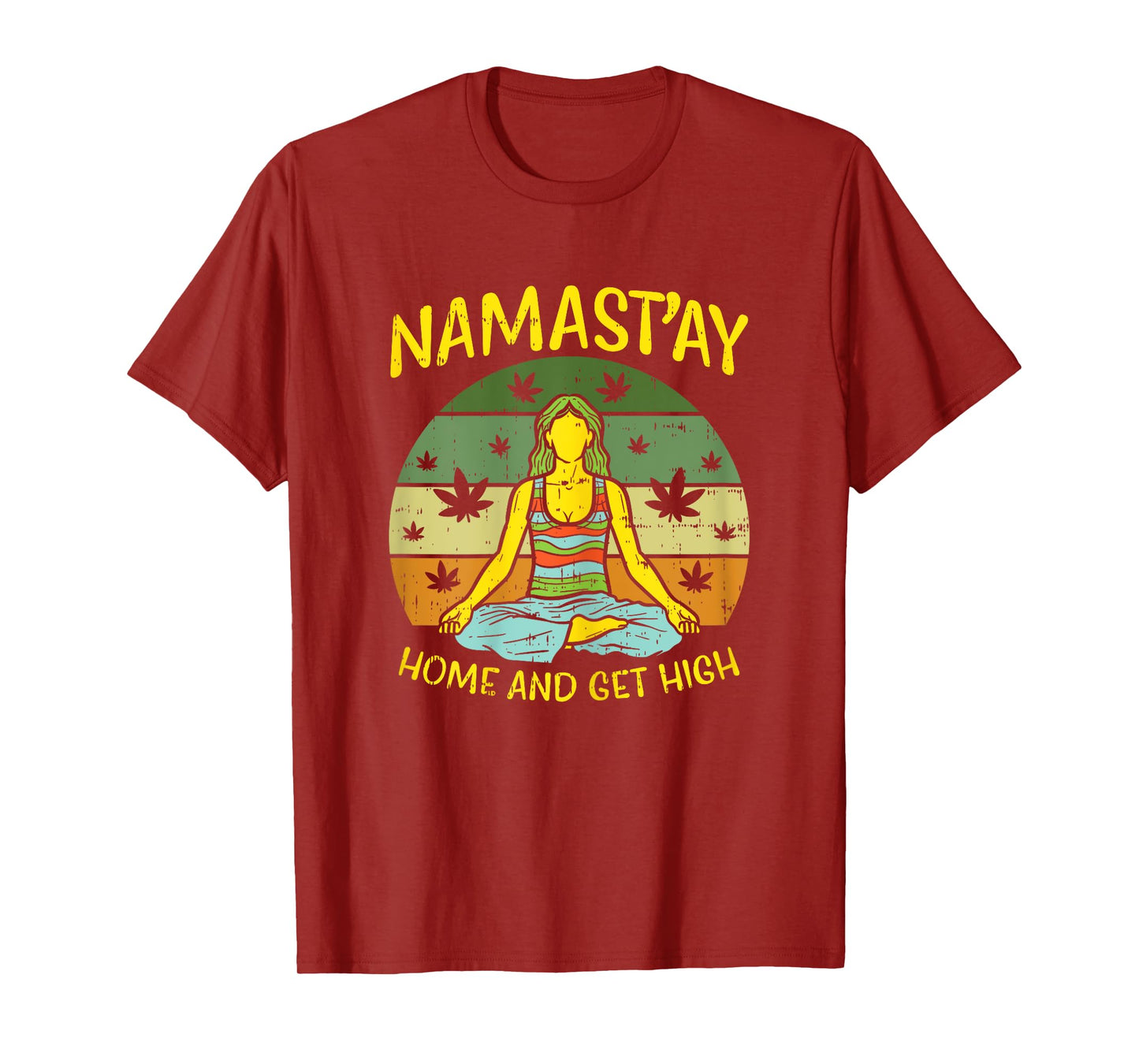Namastay Home Get High Weed Yoga Yogi Funny Cannabis Gift T-Shirt
