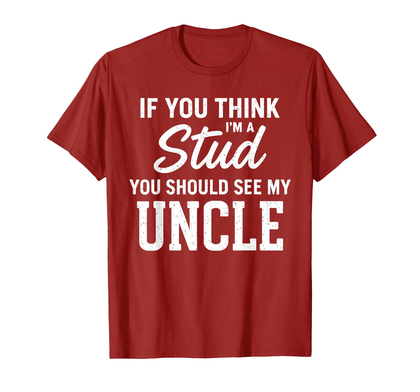 If You Think I'm A Stud You Should See My Uncle Funny Niece T-Shirt