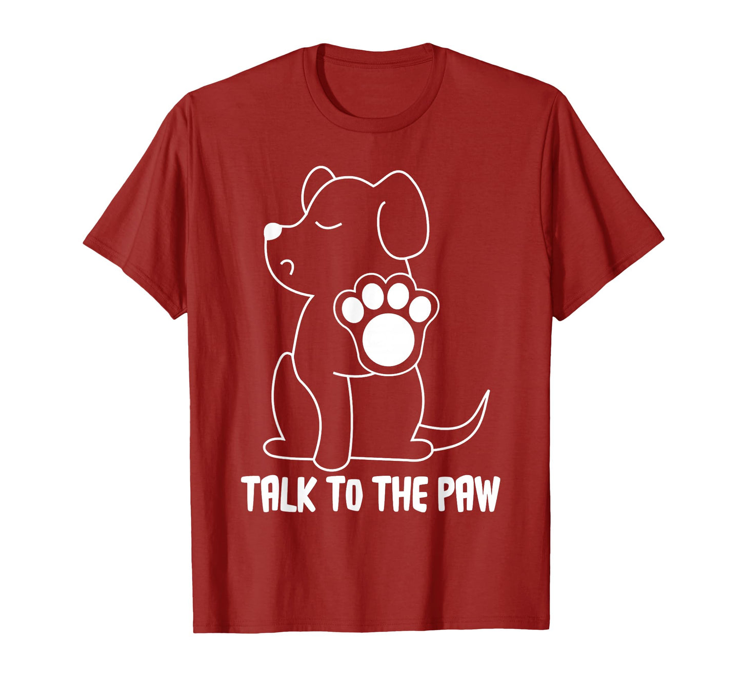 Talk to The Paw T-Shirt