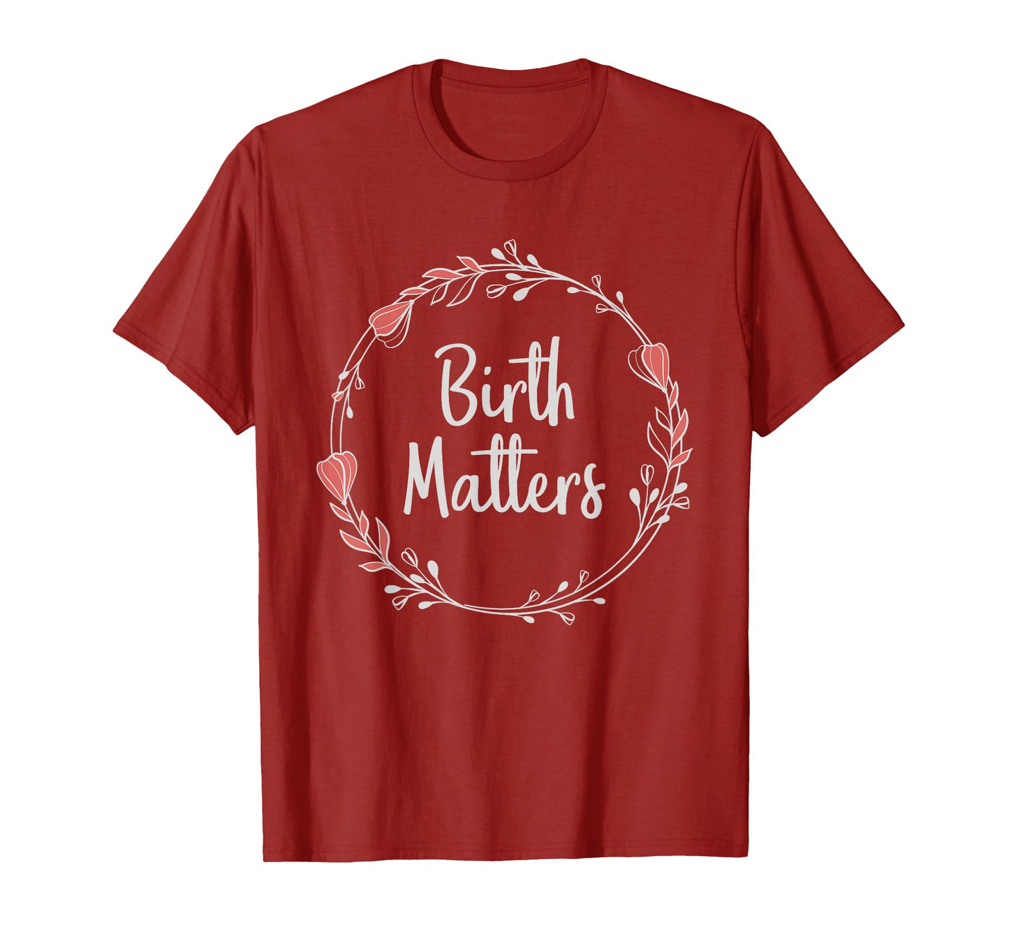 Birth Matters - Baby Catcher Doula Nurse Midwifery Student T-Shirt