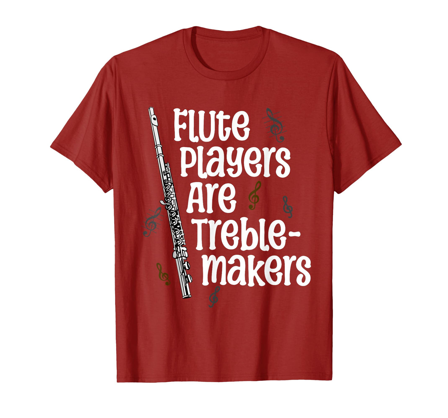 Flute Players Are Treble-makers Funny Flutist Marching Band T-Shirt