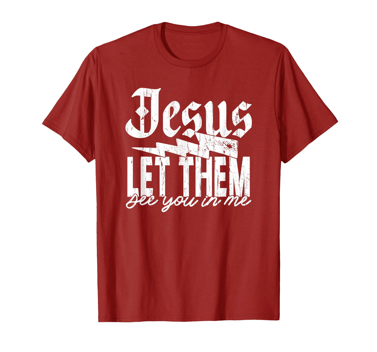 Jesus Let Them See You in Me, Christian, Jesus, Religious T-Shirt
