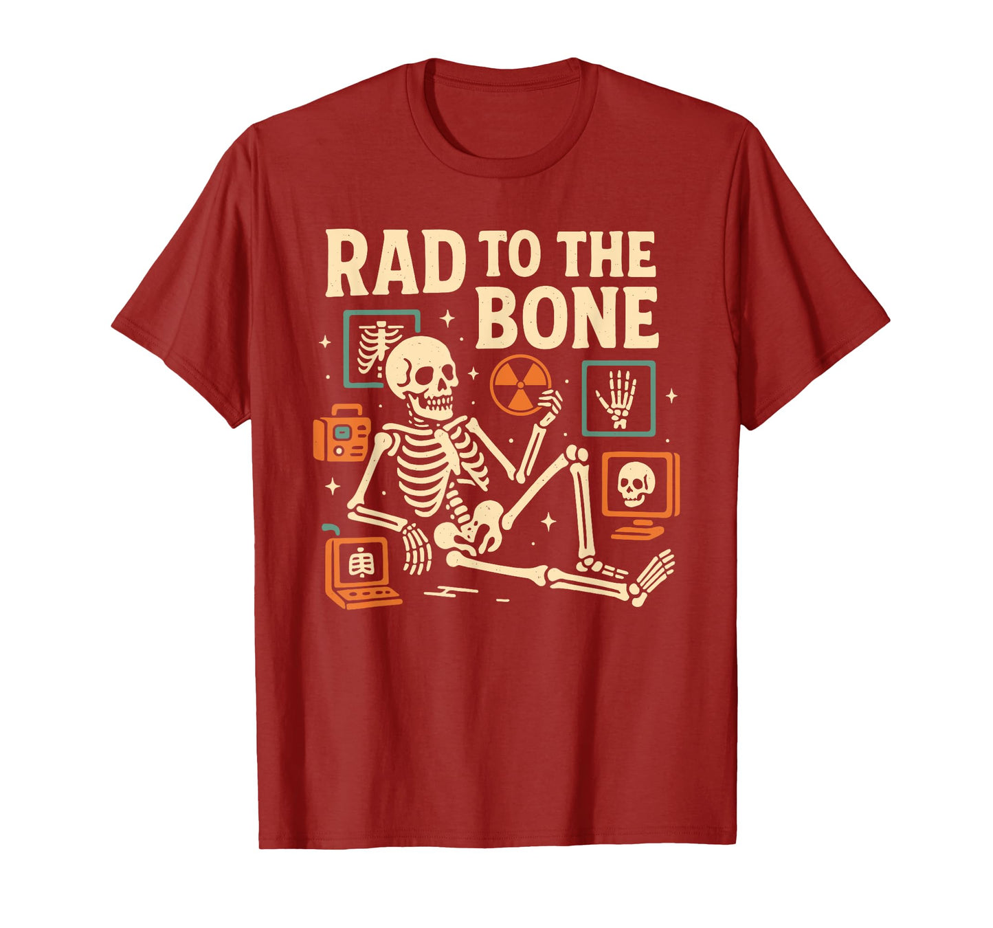 Rad To The Bone Skeleton X-Ray Radiology Radiologist T-Shirt
