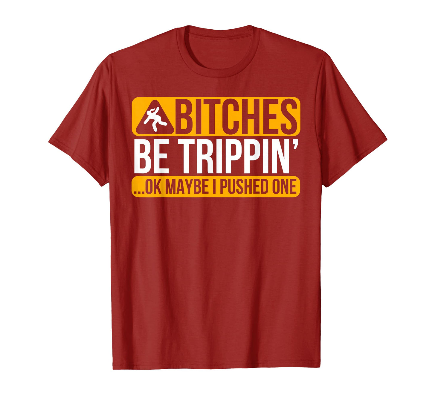 Bitches Be Trippin' Ok Maybe I Pushed One T-Shirt