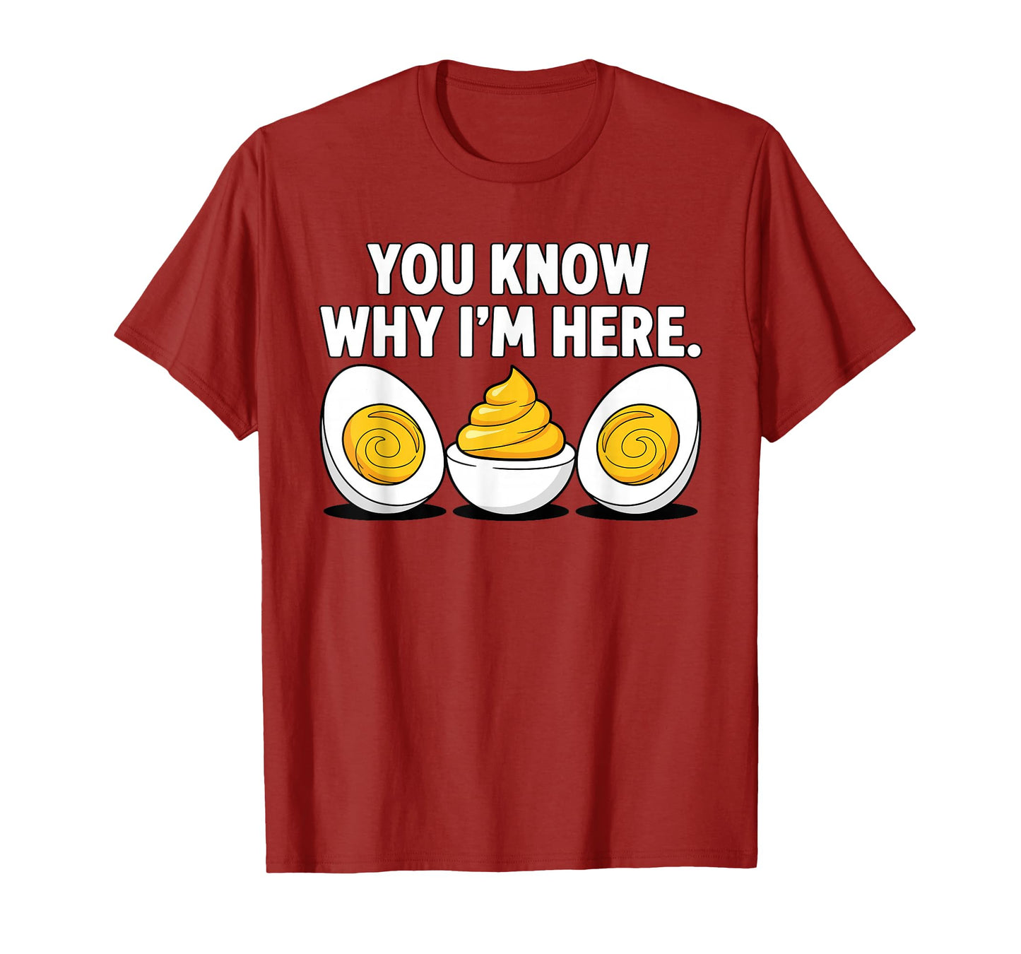 Funny Thanksgiving Dinner You Know Why I'm Here Deviled Egg T-Shirt