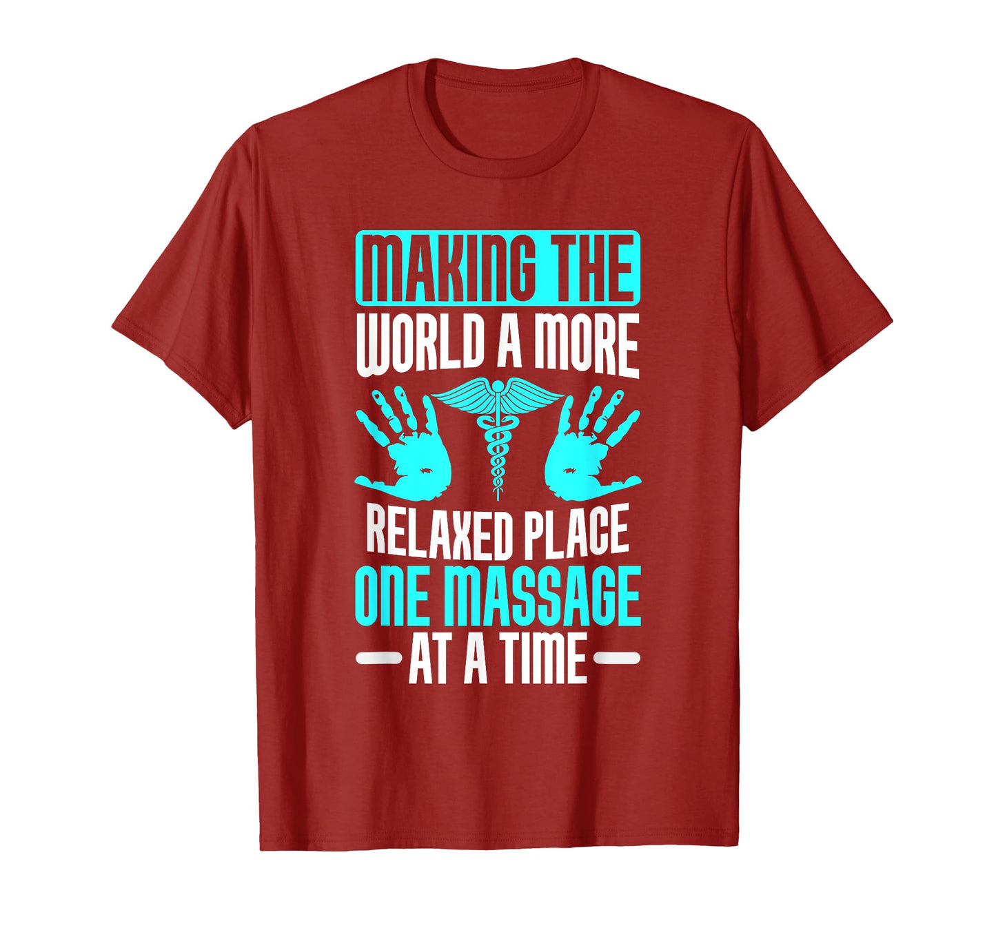 Making the World relaxed Place one Massage at Time Therapist T-Shirt