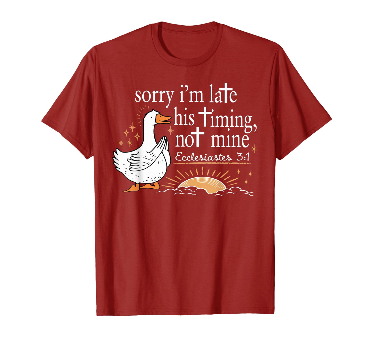 Sorry I'm Late His Timing Not Mine Christian Faith Jesus T-Shirt