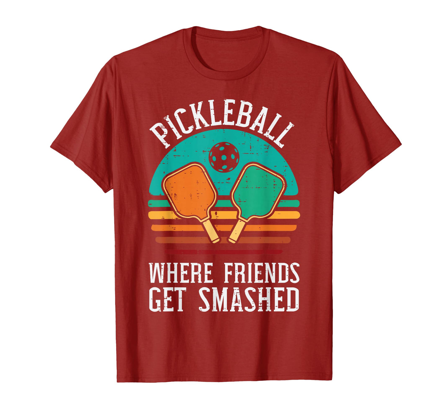 Pickleball Where Friends Get Smashed Pickle Ball Men Women T-Shirt