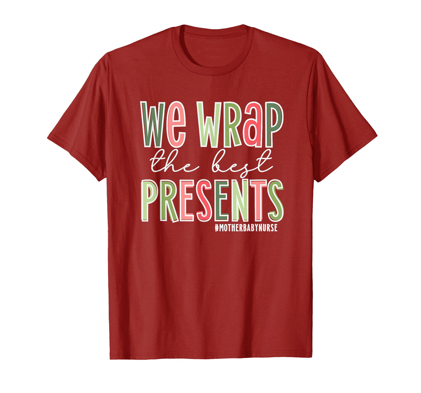 We Wrap The Best Presents, Mother Baby Nurse Christmas T-Shirt