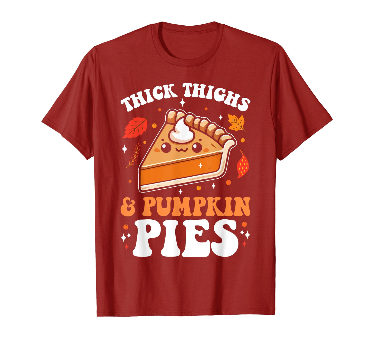Thick Thighs And Pumpkin Pies Funny Thanksgiving Pie Lovers T-Shirt
