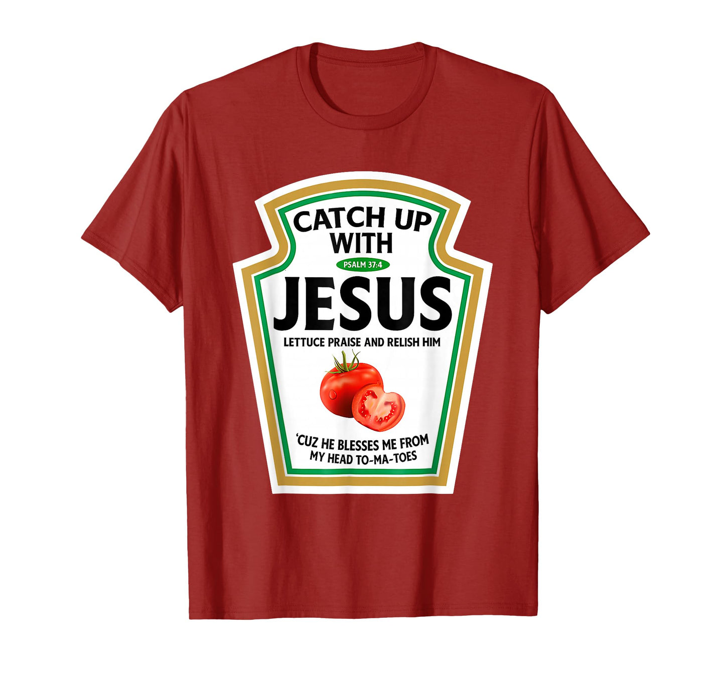 Catch Up With Jesus Ketchup Funny Christian Ketchup T-Shirt