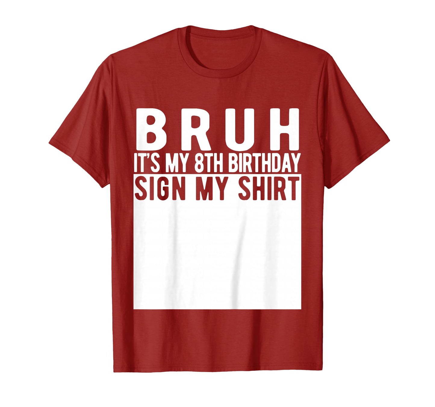 Bruh It's My 8th Birthday Sign My Shirt 8 Year Old Birthday T-Shirt