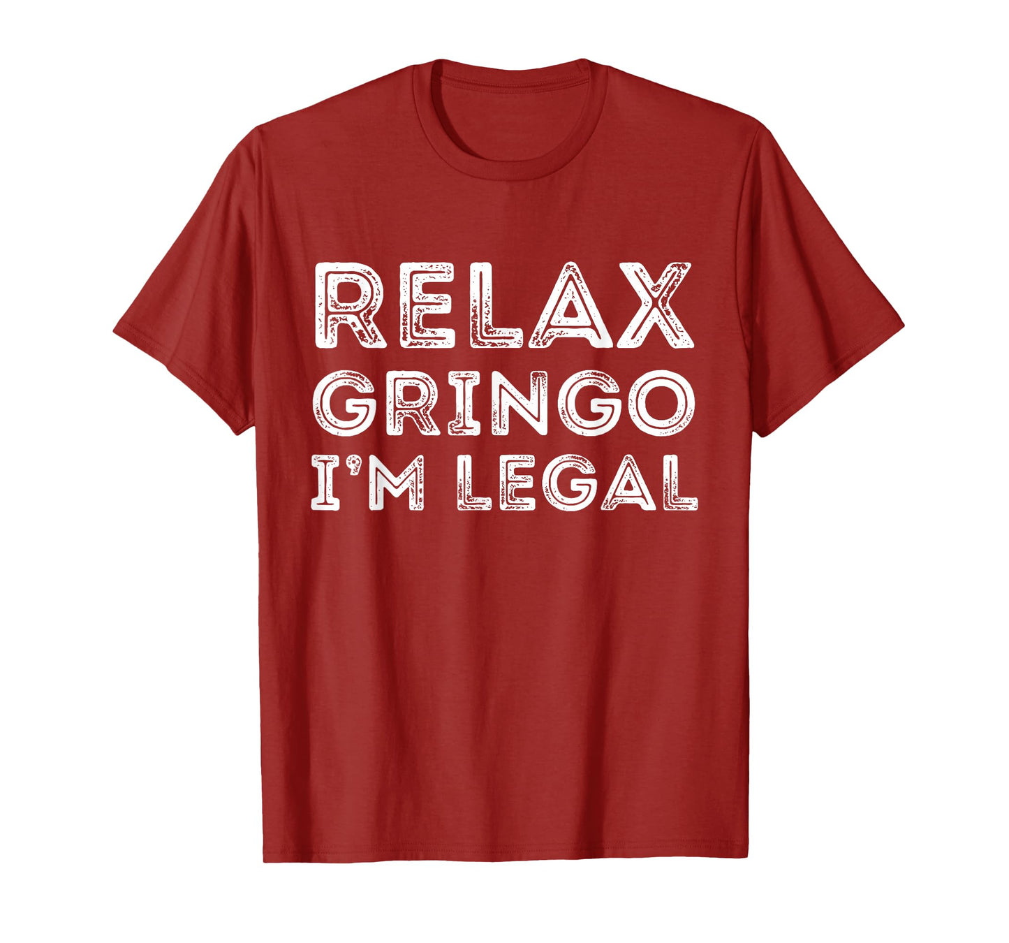 Relax Gringo I'm Legal Funny Anti-trump Mexican American T-Shirt