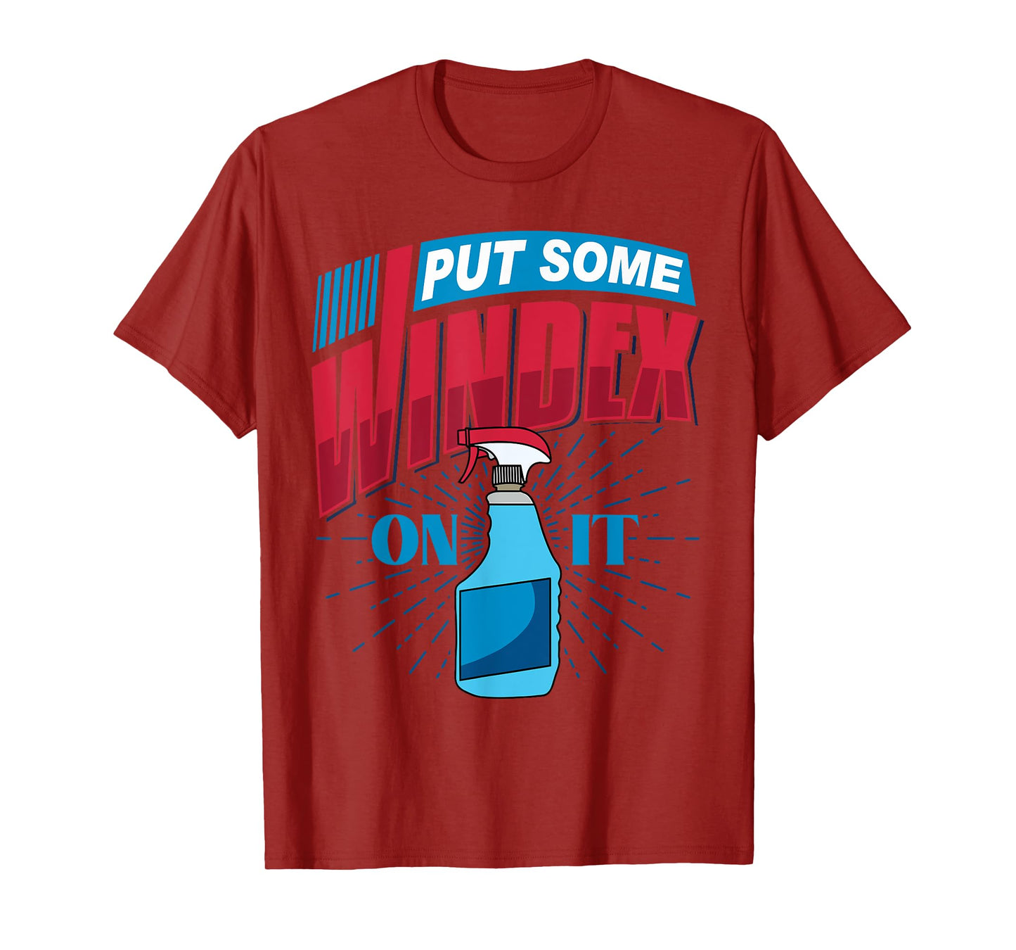 PUT SOME WINDEX ON IT T-Shirt