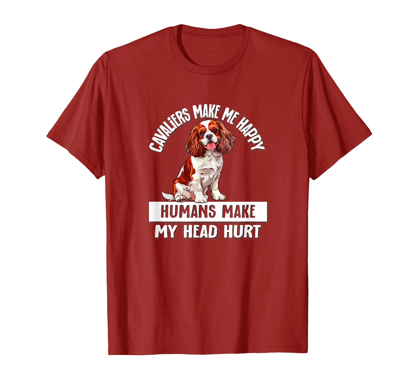 Cute Funny Humans Hurt My Head Cavalier Spaniel Dog Lover T-Shirt