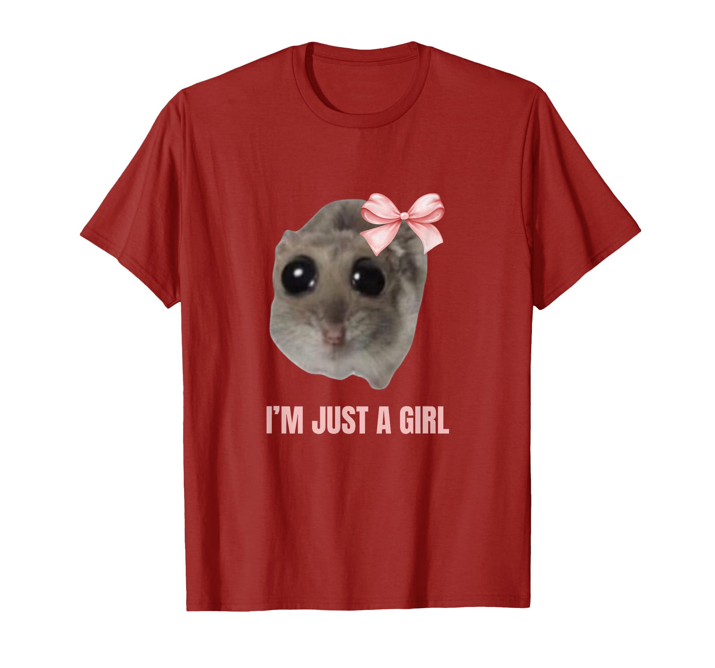 Sad Hamster Meme - I'm Just a Girl T-Shirt