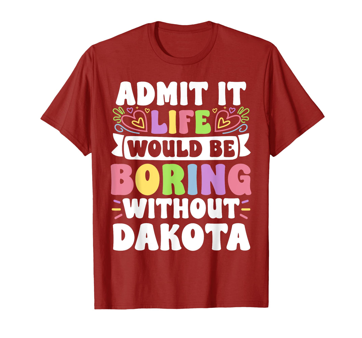 Dakota Personalized Name Funny Saying First Name Family T-Shirt