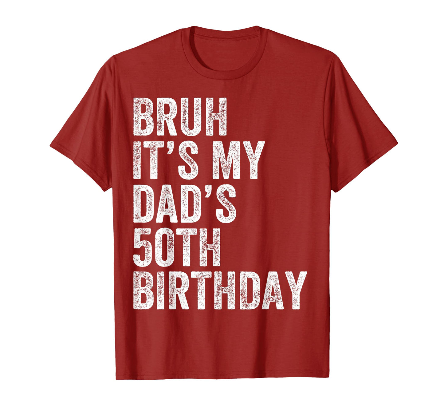 Bruh It's My Dad's 50th Birthday 50 Years Old Dad Funny T-Shirt
