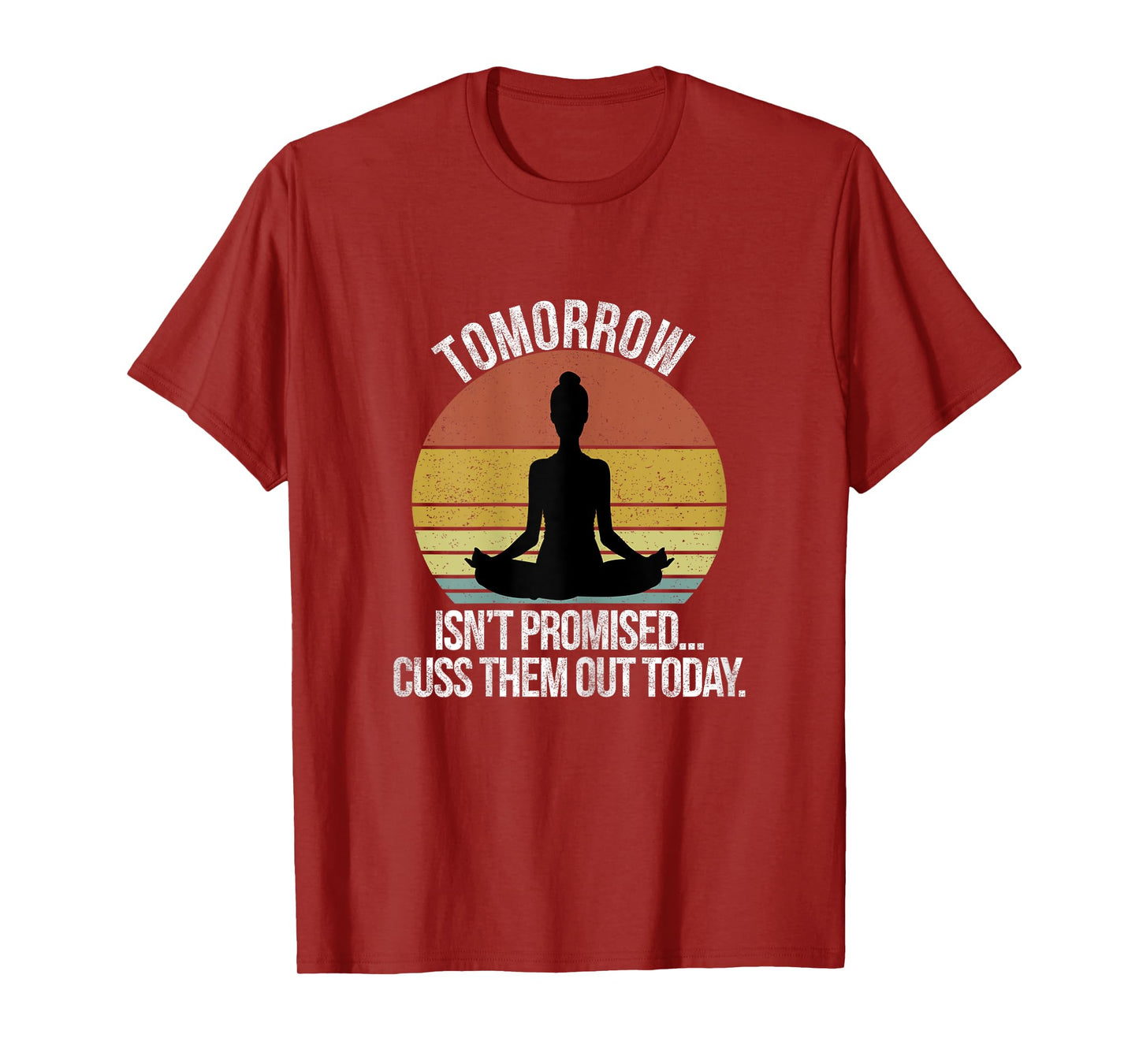 Tomorrow Isn't Promised Cuss Them Out Today Vintage T-Shirt