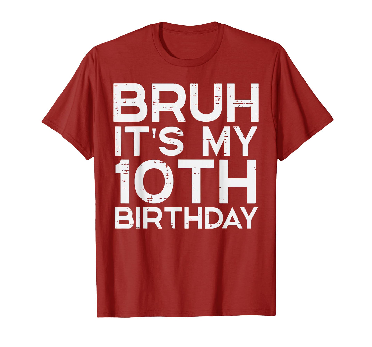 Bruh Its My 10th Birthday Bday 10 Years Old Boys Girls Kids T-Shirt